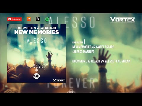 Dubvision & Afrojack vs. Alesso feat  Sirena - New Memories vs. Sweet Escape (Alesso Mashup)