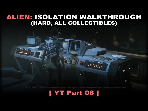 Alien: Isolation walkthrough part 6 (Hard, All collectibles, No commentary ✔) PC