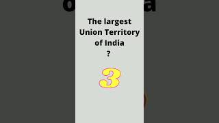 The largest Union territory of India ? #shorts #short