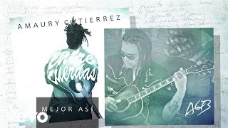 Amaury Gutierrez - Mejor Asi (Lyric Video)