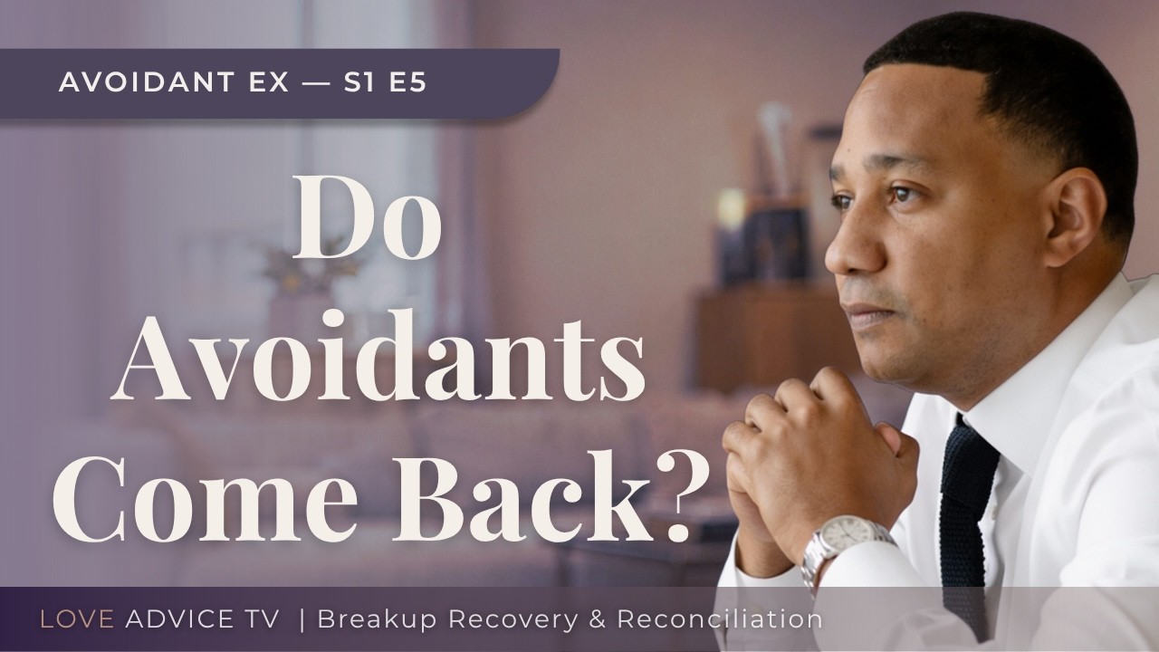 Do Avoidant Exes Actually Come Back? Here's What Really Happens | Episode 5: Avoidant Ex