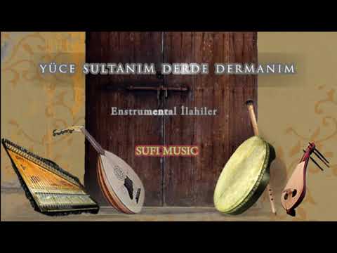Yüce Sultanım Derde Dermanım - Enstrumental ilahi