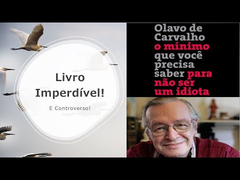 Resenha de O Mnimo Que Voc Precisa Saber Para No Ser Um Idiota de Olavo de Carvalho - Parte 2