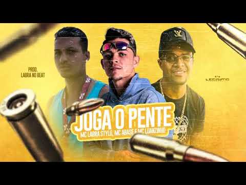 MC ABASE E LABRA STYLOS FEAT : MC LUANZINHO - JOGA O PENTE
