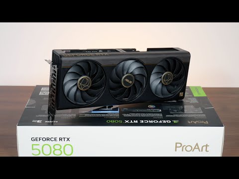Unboxing &amp; Review: ASUS ProArt GeForce RTX 5080 16GB GDDR7 OC Edition