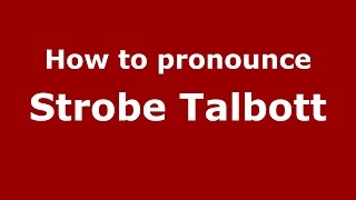 How to pronounce Strobe Talbott