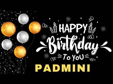 Happy Birthday Padmini, Birthday Wishes, Birthday Song, Today, hbd
