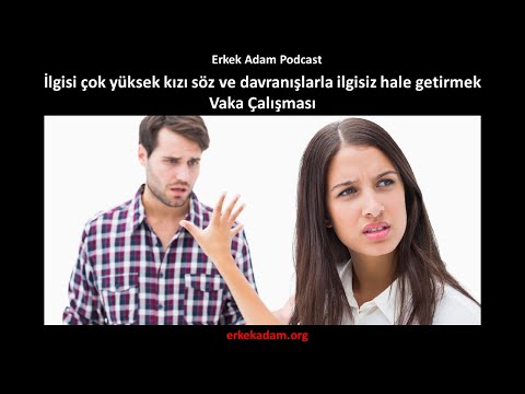 İlgisi çok yüksek kızı söz ve davranışlarla ilgisiz hale getirmek – Vaka Çalışması