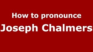 How to pronounce Joseph Chalmers