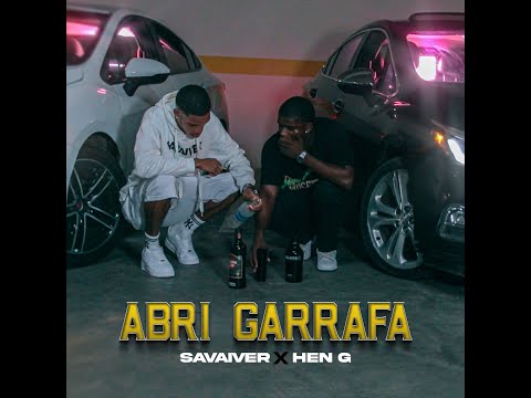 SAVAIVER x HEN G - ABRI GARRAFA (Oficial video 2k23)