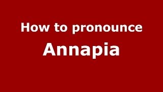 How to pronounce Annapia