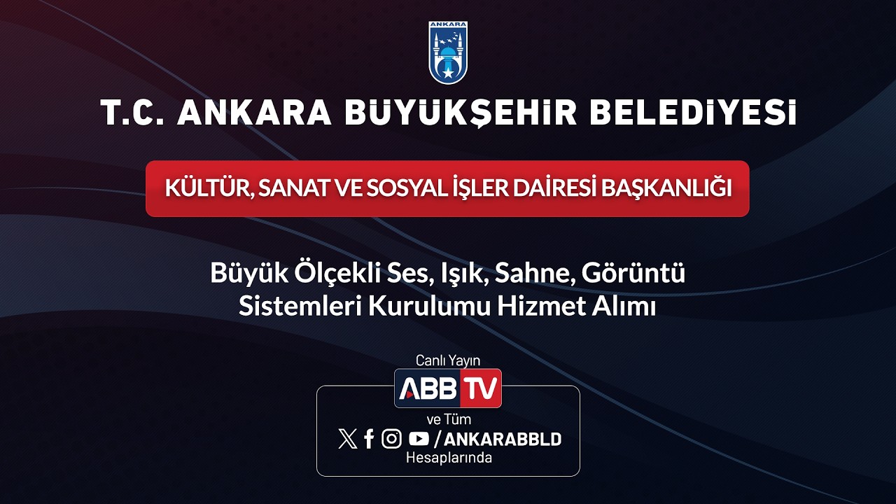 KÜLTÜR, SANAT VE SOSYAL İŞLER DAİRESİ BAŞKBüyük Ölçekli Ses, Işık, Sahne, Görüntü Sist.Kur.Hiz.Alımı
