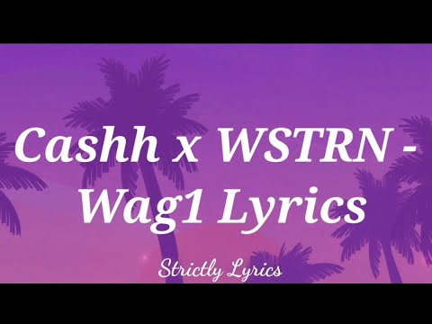 Cashh x Wstrn - Wag1 Lyrics