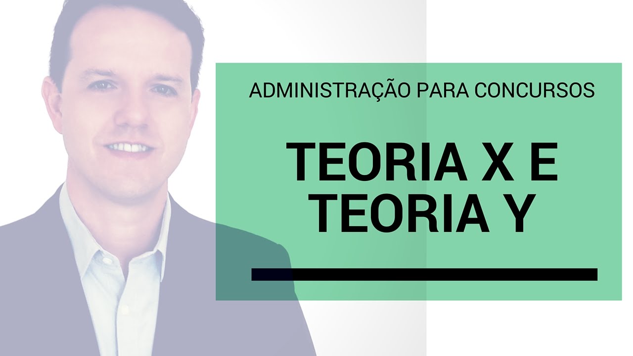 Teoria X e Y - Administração para Concursos - Motivação