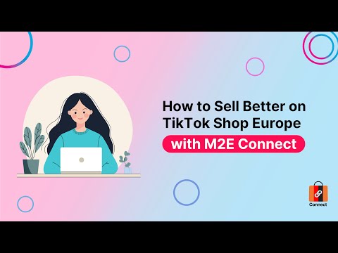 How to Sell Better on TikTok Shop Europe with Magento & M2E Connect