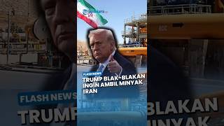 Ngaku! Donald Trump Terang-terangan Ingin Ambil Alih Minyak Iran: Itu Hal Favorit Saya