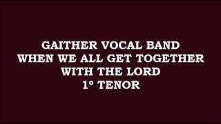 Gaither Vocal Band - When We All Get Together With The Lord (Kit - 1º Tenor - Tenor)