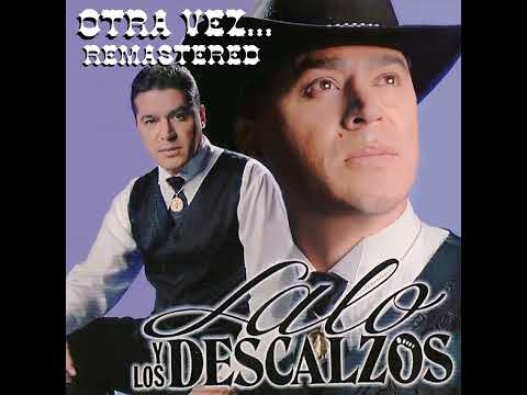 Lalo y Los Descalzos - Estuve Enamorado De Ti (Remastered 2023)