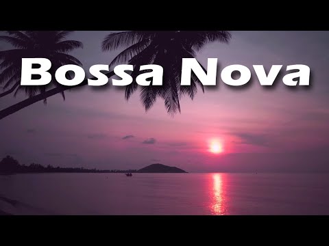 Relax Music - Sunset Bossa Nova - Charming Bossa Nova Instrumental Jazz Music