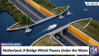 Netherland: A Bridge Which Passes Under the Water