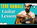 Tere Hawale Guitar Lesson - Lal Singh Chadda Songs Guitar Lesson | Arijit Singh Songs | S S Monty 🔥