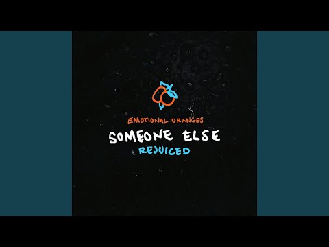 Video thumbnail for Someone Else (Rejuiced)