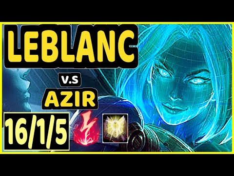 ABBEDAGGE (LEBLANC) vs AZIR - 16/1/5 KDA MID CHALLENGER GAMEPLAY - EUW