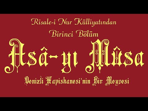 Risale-i Nur Külliyatı/Asâ-yı Mûsa - Denizli Hapishanesinin Bir Meyvesi (Bölüm 1)