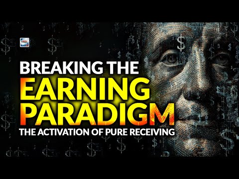 Breaking The Earning Paradigm - The Activation of Pure Receiving