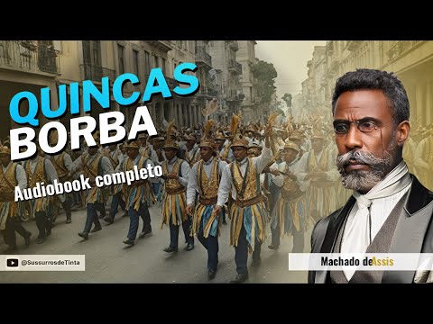 'QUINCAS BORBA (1891)' de Machado de Assis | Audiobook do Romance completo | Sussurros de Tinta