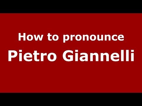 How to pronounce Pietro Giannelli (Italian/Italy) - PronounceNames.com
