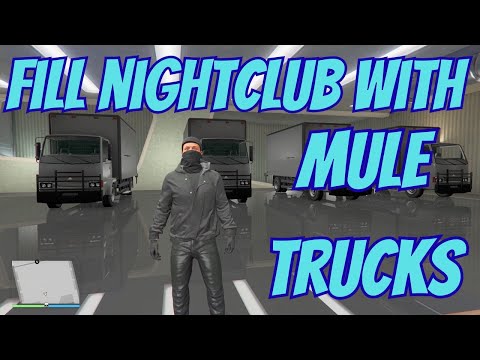 Fill Nightclub with Mule Trucks