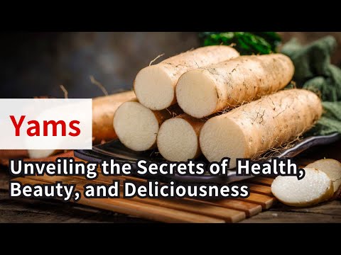 Unveiling the Secrets of Yams: Health, Beauty, and Deliciousness - Exposing the Nutritional Value!