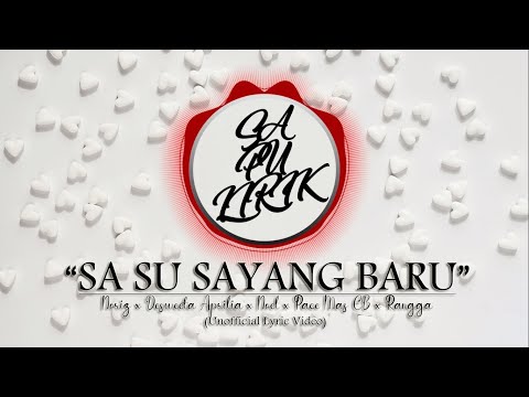 SA SU SAYANG BARU - Noriz x Desweeta Aprilia x Noel x Pace Mas EB x Rangga (Unofficial Lyric Video)