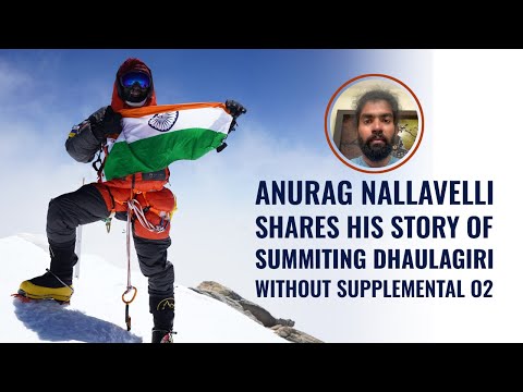 Anurag Nallavelli shares his story of summiting Dhaulagiri without supplemental O2