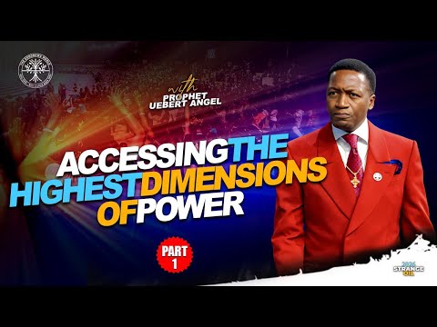 ACCESSING THE HIGHEST DIMENSIONS OF POWER | Part 1 | Prophet Uebert Angel