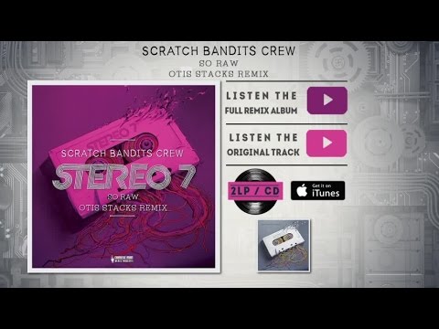 Scratch Bandits Crew - So Raw (Otis Stacks Remix)