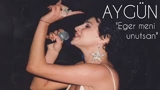 Aygün Kazımova &quot;Əgər məni unutsan&quot;