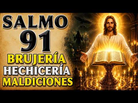 SALMO 91 - PROTECCIÓN CONTRA BRUJERÍA, SORCERY, Y MALDICIONES
