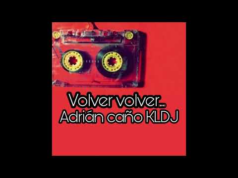 VOLVER VOLVER // EDIT Adrián Caño & KLDJ