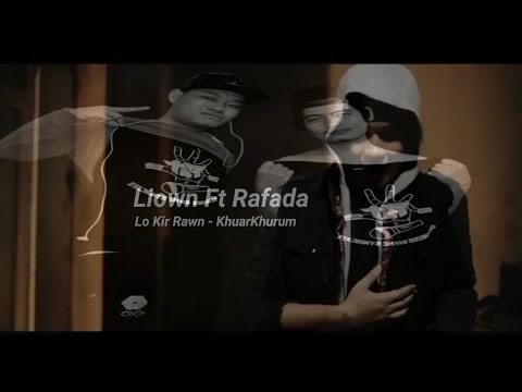 Liown Ft Rafada__Lo Kir Rawh__KhuarKhurum_Remix. Lil'Boy
