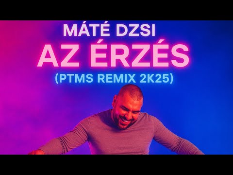 Máté Dzsi - Az érzés (PTMS REMIX 2K25)