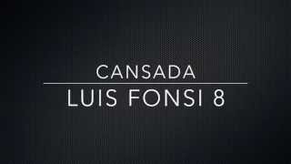 Cansada - Luis Fonsi 8 (Letra)