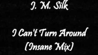 J.M. Silk - I Can't Turn Around (Insane Mix)