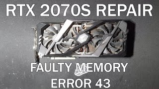 RTX 2070 Super Repair (Faulty memory and error 43)