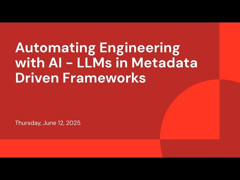 Watch: Automating Engineering with AI - LLMs in Metadata Driven Frameworks