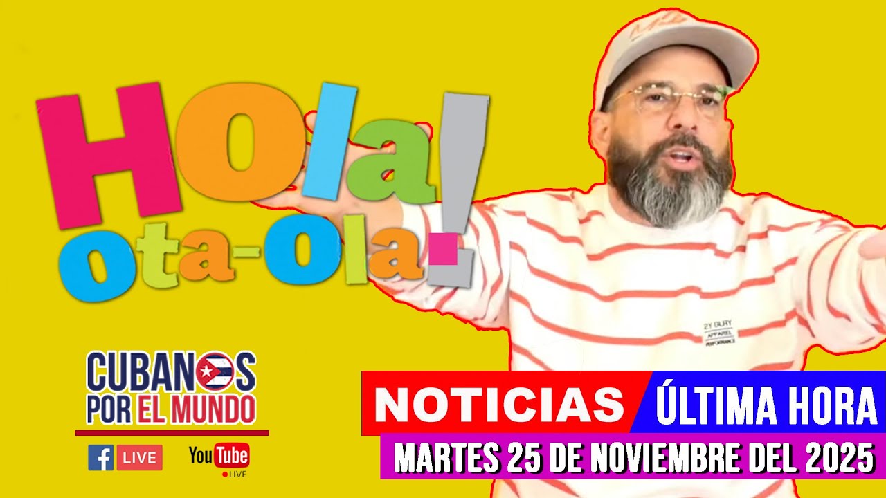 Otaola en vivo, noticias de Cuba - Hola! Ota-Ola (martes 25 de noviembre del 2025)