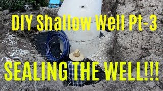 DIY Shallow Well - Sealing The Well! (Gravel, Plastic And Clay) Pt 3