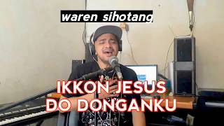 Download lagu Lagu rohani paling di sukai IKKON JESUS DO DONGANKU waren sihotang (video musik official) mp3 Download lagu Lagu rohani paling di sukai IKKON JESUS DO DONGANKU waren sihotang (video musik official) mp3