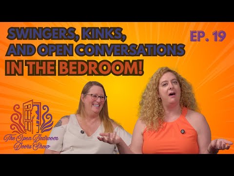 Swingers, Kinks & Honest Conversations in the Bedroom - The Open Bedroom Doors Show Ep. 19